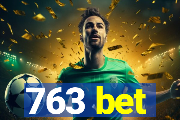 763 bet